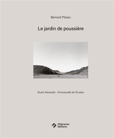 Le jardin de poussière Edition bilingue français-anglais - Bernard Plossu