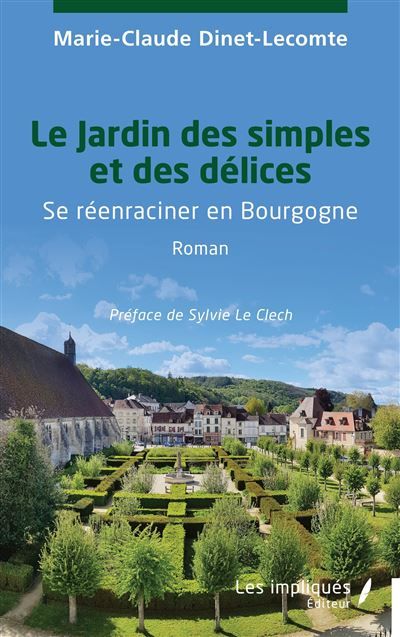 Le Jardin des simples et des délices Se réenraciner en Bourgogne