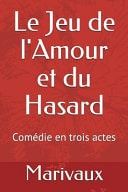 Le Jeu de l'Amour Et Du Hasard Comédie En Trois Actes