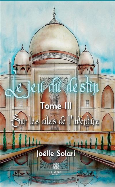 Le jeu du destin Tome III: Sur les ailes de l'aventure