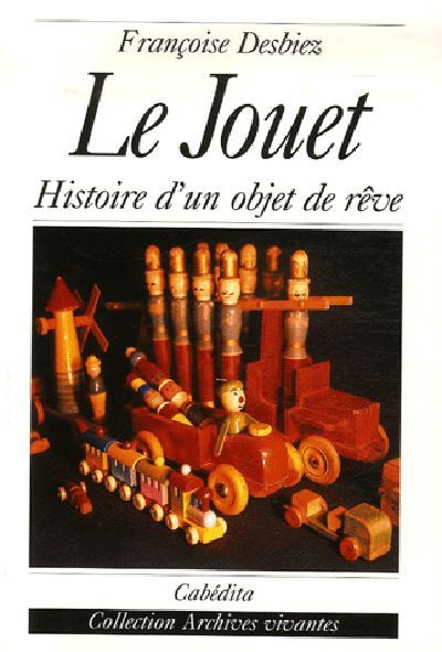 Le jouet, histoire d'un objet de reve