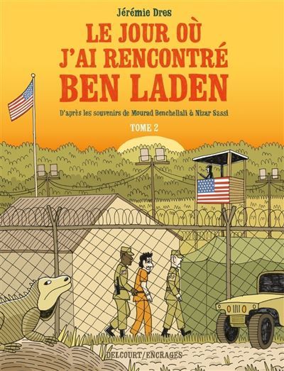 Le Jour où j'ai rencontré Ben Laden T02 Détenus 161 et 325 à Guantanamo