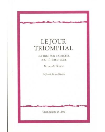 Le jour triomphal - Lettre sur l’origine des hétéronymes