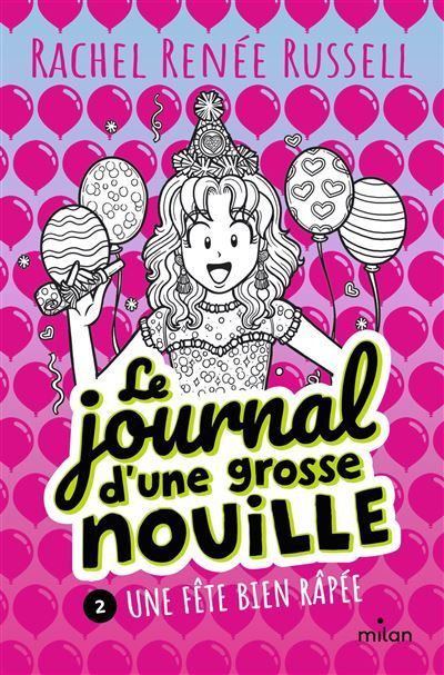 Le journal d'une grosse nouille, Tome 02 Une fête bien râpée