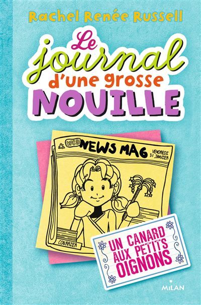 Le journal d'une grosse nouille, Tome 05 Un canard aux petits oignons
