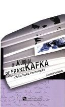 Le Journal de Franz Kafka Ou l’écriture en procès