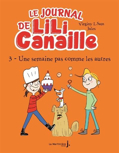 Le Journal de Lili Canaille, tome 3 Une Semaine pas comme les autres