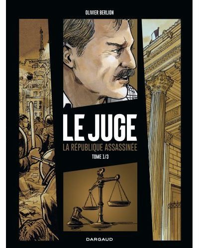 Le Juge, la République assassinée - Tome 1 - Le Juge, la République assassinée - tome 1 Le juge