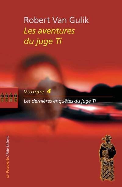 Le juge Ti / tome 4 : Les dernières enquêtes du juge Ti Tome 4