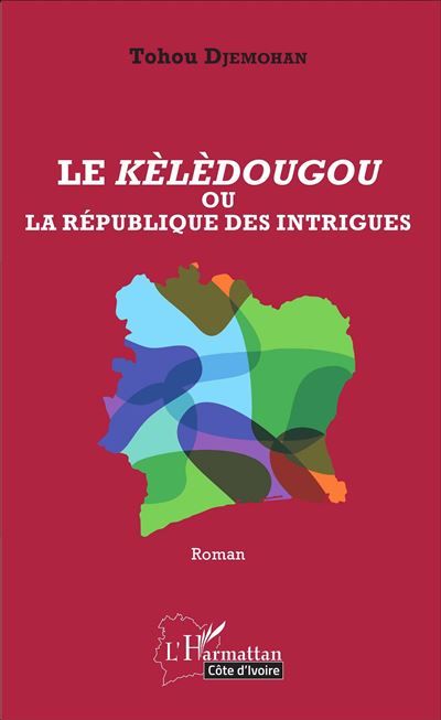 Le Kèlèdougou ou la république des intrigues Roman