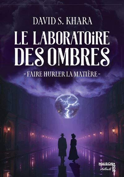 Le laboratoire des ombres (Tome 2) - Faire hurler la matière
