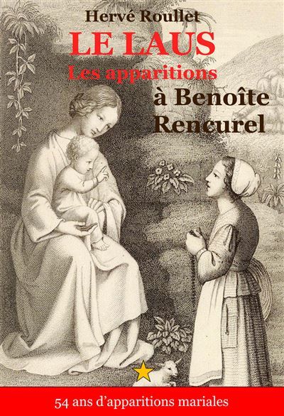 Le Laus - Les apparitions à Benoîte Rencurel 54 ans d'apparitions mariales 2025