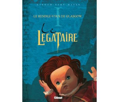 Le Légataire - Tome 01 Le Rendez-Vous de Glasgow