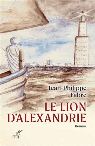 Le lion d'alexandrie - le voyage inoui ou marc inventa l'evangile