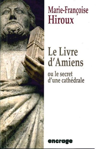 Le Livre d'Amiens Ou le Secret d'une Cathedrale