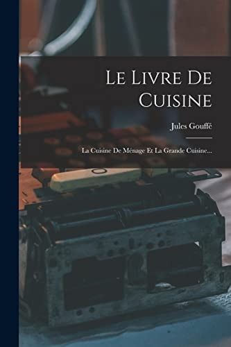 Le Livre De Cuisine La Cuisine De Ménage Et La Grande Cuisine...