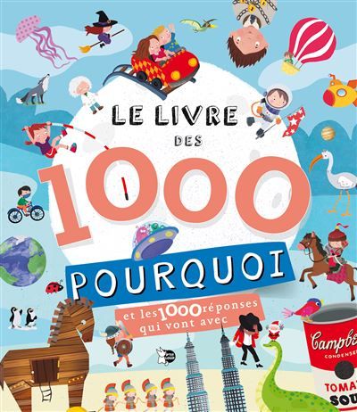 Le livre des 1000 pourquoi Et les 1000 réponses qui vont avec