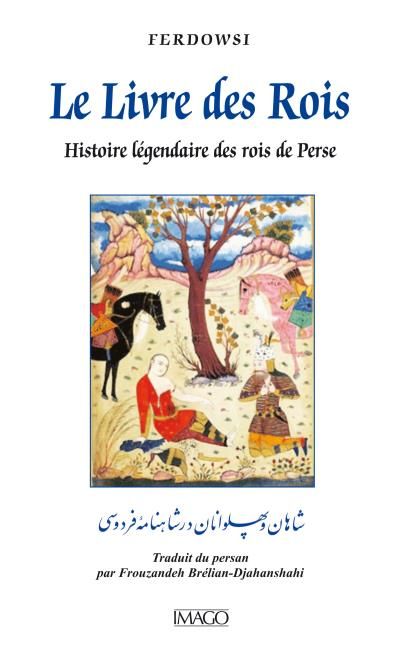 Le livre des Rois Histoire légendaire des rois de Perse