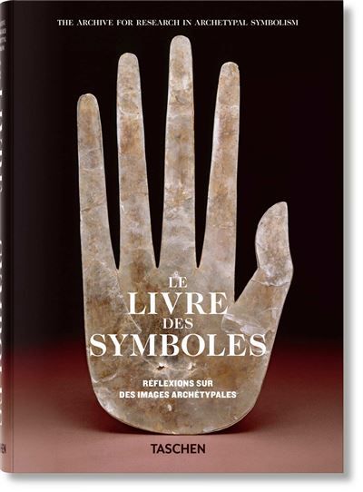 Le Livre des Symboles Réflexions sur des images archétypales