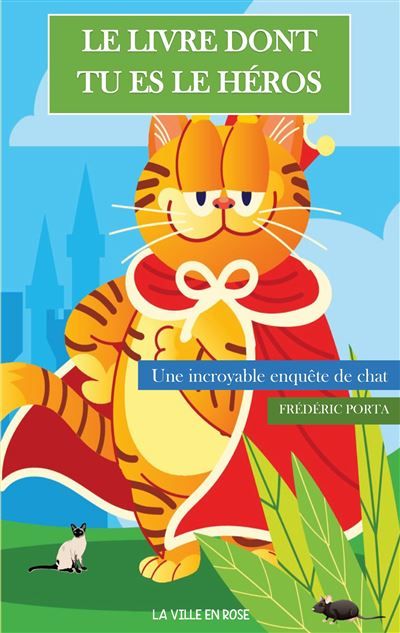 Le Livre Dont Tu Es Le Héros Une incroyable enquête de chat