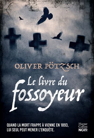 Le Livre du fossoyeur Un thriller historique envoûtant qui nous plonge aux origines de la criminologie