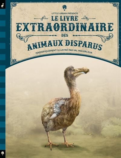 Le Livre extraordinaire des animaux disparus - Val Walerczuk