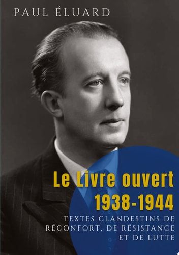 Le Livre ouvert : 1938-1944 textes clandestins de réconfort, de résistance et de lutte