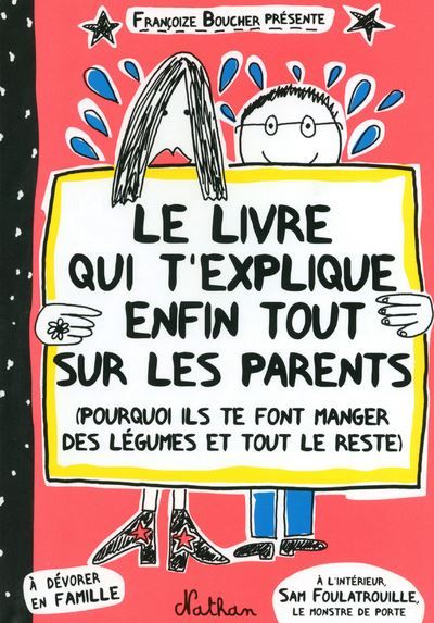 Le Livre qui t'explique enfin tout sur les parents Pourquoi ils te font manger des légumes et tout le reste