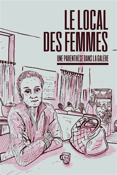 Le local des femmes Une parenthèse dans la galère