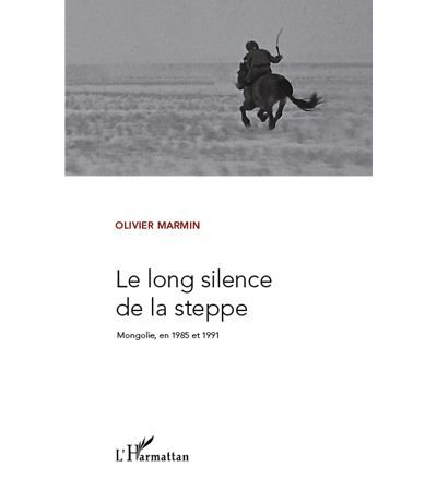 Le long silence de la steppe mongolie en 1985 et 1991