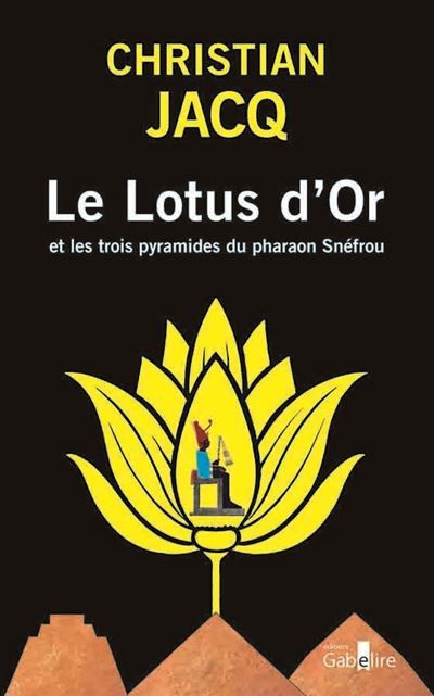 Le Lotus d'Or et les trois pyramides du pharaon Snéfrou Édition en gros caractères