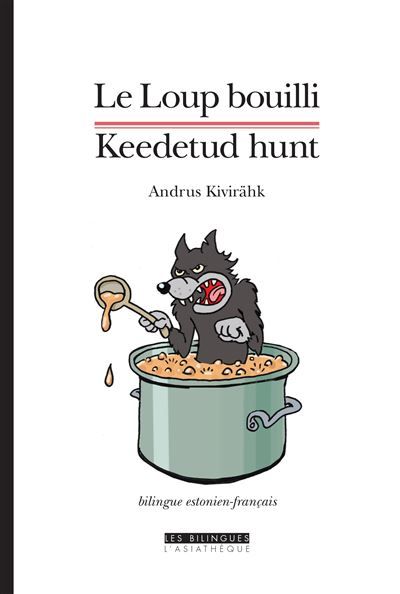 Le Loup bouilli et autres contes Edition bilingue français-estonien