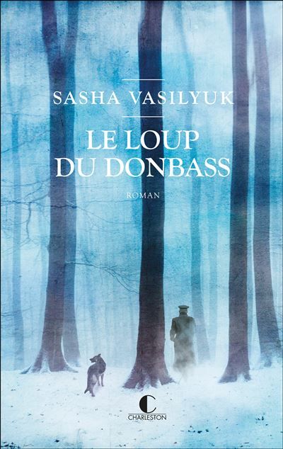 Le loup du Donbass - Marie-Axelle de La Rochefoucauld