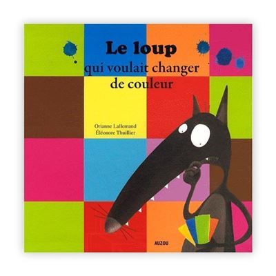 Le loup qui voulait changer de couleurs