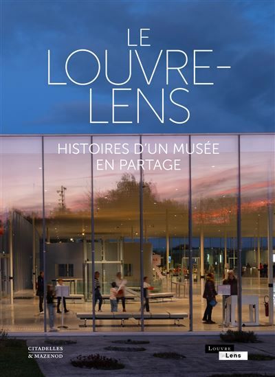Le louvre-lens Histoires d'un musée en partage