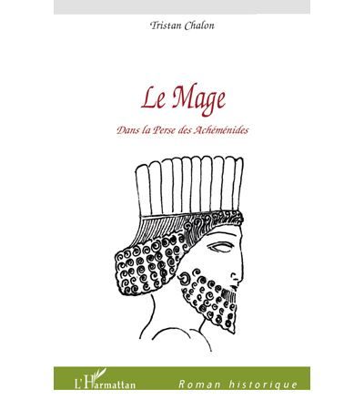 Le Mage Dans la Perse des Achéménides