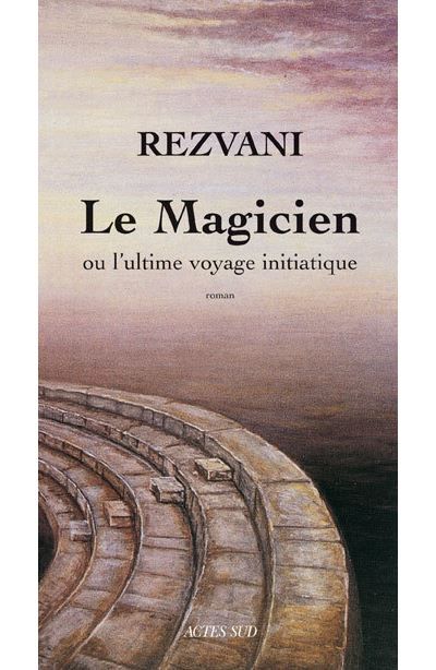 Le Magicien Ou l'ultime voyage initiatique