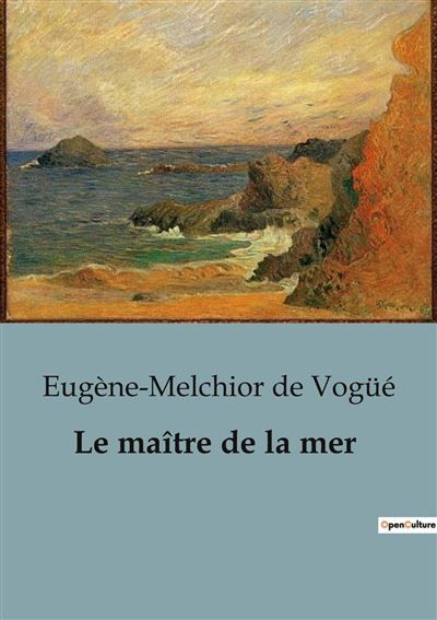 Le maître de la mer L'homme qui défia l'océan pour relier les mondes