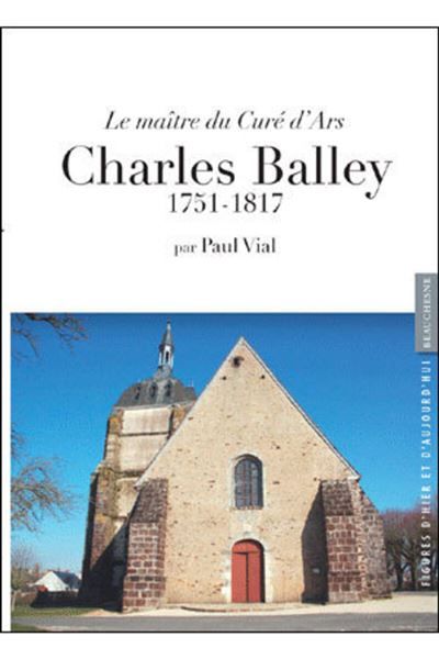 Le maitre du cure d'ars, charles balley
