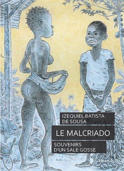 Le malcriado Souvenirs d'un sale gosse