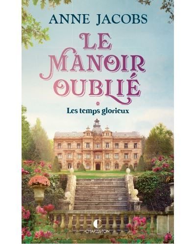 Le Manoir oublié Les temps glorieux - Corinna Gepner