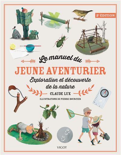 Le manuel du jeune aventurier Exploration et découverte de la nature - 2nde édition
