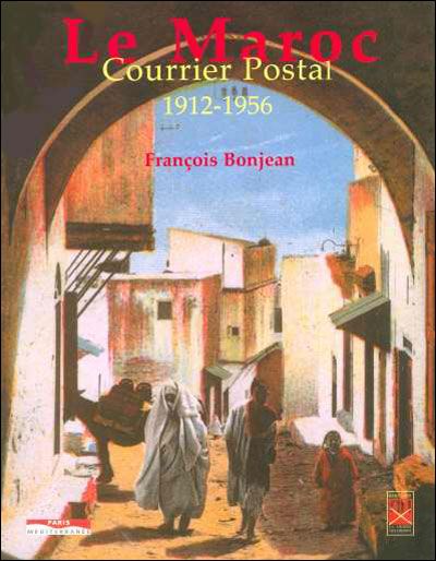 Le Maroc - Courrier postal 1912-1956