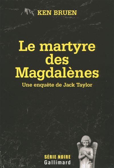 Le martyre des Magdalènes Une enquête de Jack Taylor