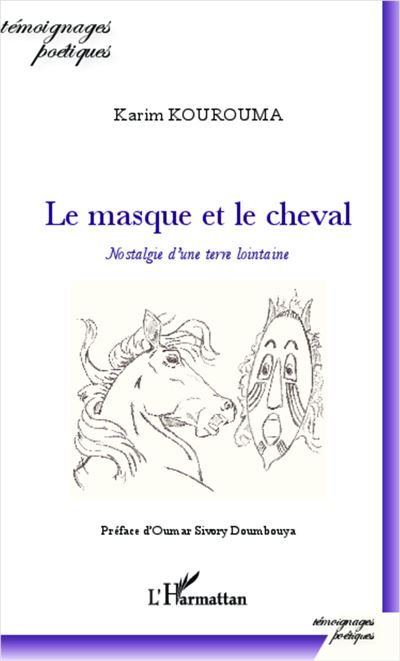Le masque et le cheval Nostalgie d'une terre lointaine