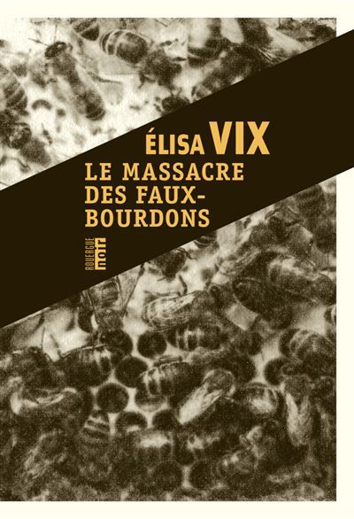 Le massacre des faux-bourdons Une enquête de Thierry Sauvage