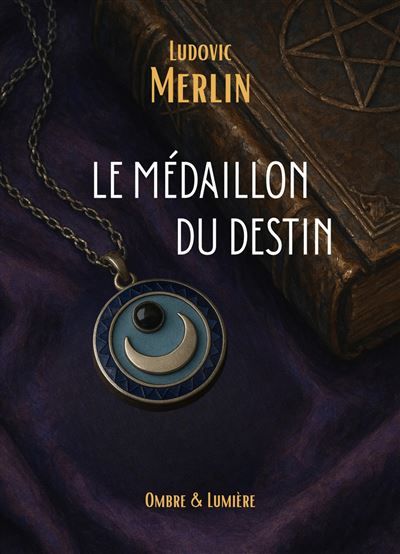 Le Médaillon du destin Ombre & Lumière