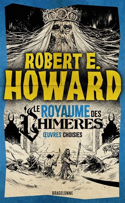 Le meilleur de Robert E. Howard, T2 : Le Royaume des Chimères