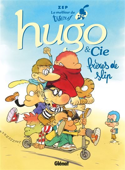 Le Meilleur de Titeuf - Hugo & Cie Frères de slip