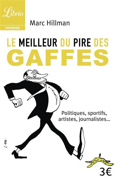 Le meilleur du pire des gaffes Politiques, sportifs, artistes, journalistes